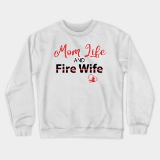 Mom Life And Fire Wife Crewneck Sweatshirt